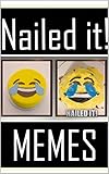 Memes: Nailed It Funny Memes: The Best Memes EVER (English Edition)