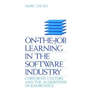 On-The-Job Learning in the Software Industry: Corporate Culture and the Acquisition of Knowledge