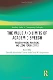 The Value and Limits of Academic Speech: Philosophical, Political, and Legal Perspectives (Routledge Studies in Contemporary Philosophy)