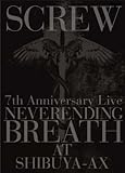 7th Anniversary Live NEVERENDING BREATH AT SHIBUYA-AX