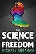 The Science of Freedom: An Intriguing Perspective Book, Questioning Determinism Through Philosophy, Cognitive Neuroscience & Quantum physics (Popular Science) (English Edition)