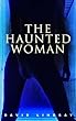 The Haunted Woman: A Dark Fantasy Tale (English Edition)