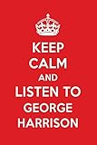 Keep Calm And Listen To George Harrison: George Harrison Designer Notebook