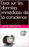 Essai sur les données immédiates de la conscience (French Edition)