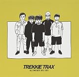 TREKKIE TRAX ALL TIME BEST 2012-2021