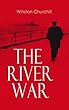 The River War: Historical & Autobiographical Account of the Reconquest of Sudan (English Edition)