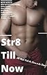 The Complete 'Str8 Till Now' Series: All Flesh Feels the Same in the Dark! (English Edition)