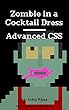 Advanced CSS: Zombie in a Cocktail Dress (Undead Institute) (English Edition)