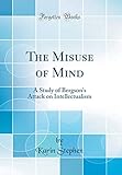 The Misuse of Mind: A Study of Bergson's Attack on Intellectualism (Classic Reprint)