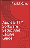 Apple® TTY Software Setup And Calling Guide (English Edition)