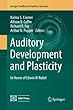Auditory Development and Plasticity: In Honor of Edwin W Rubel (Springer Handbook of Auditory Research)