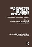 Neo-Piagetian Theories of Cognitive Development: Implications and Applications for Education (Psychology Library Editions: Cognitive Science)