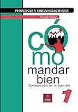 Cómo mandar bien: Consejos para ser un buen jefe (Personas y Organizaciones nº 1) (Spanish Edition)