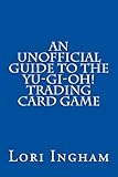 An Unofficial Guide to the Yu-Gi-Oh! Trading Card Game (English Edition)