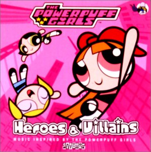 パワーパフガールズ Heroes＆Villains トリビュートアルバム THE POWERPUFF GIRLS Heroes & Villains | TVサントラ | ORICON NEWS