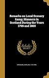 Remarks on Local Scenery & Manners in Scotland During the Years 1799 and 1800