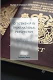 Citizenship in Transnational Perspective: Australia, Canada, and New Zealand (Politics of Citizenship and Migration)