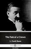 The Fate of a Crown by L. Frank Baum - Delphi Classics (Illustrated)(Delphi Parts Edition (L. Frank Baum))