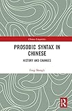 Prosodic Syntax in Chinese: History and Changes (Chinese Linguistics)