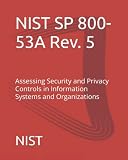 NIST SP 800-53A Rev. 5: Assessing Security and Privacy Controls in Information Systems and Organizations