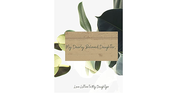Amazon My Dearly Beloved Daughter Love Letters To My Daughter Townsend Jasmine Letters Correspondence