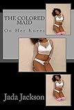 The Colored Maid: Miss Mason Is So Strict (The Hot Chocolate Collection Book 4) (English Edition)