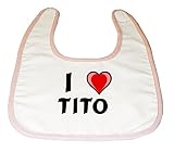 Baby Bib with I Love Tito (first name/surname/nickname) by Shopzeus