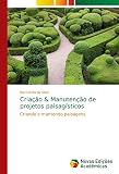 Criação & Manutenção de projetos paisagísticos: Criando e mantendo paisagens