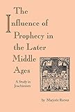 The Influence of Prophecy in the Later Middle Ages: A Study in Joachimism