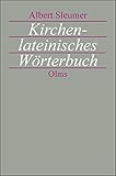 Kirchenlateinisches Woerterbuch: Zweite, sehr vermehrte Auflage des 