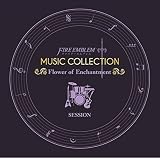 FIRE EMBLEM MUSIC COLLECTION : SESSION ~Flower of Enchantment~
