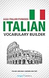 Italian Vocabulary Builder: 2222 Italian Phrases To Learn Italian And Grow Your Vocabulary (Italian Language Learning Mastery) (English Edition)