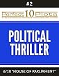 Perfect 10 Political Thriller Plots: #2-6 "HOUSE OF PARLIAMENT": Premium Pre-Made Novel Writing Template System (Perfect 10 Plots)