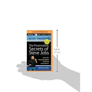 The Presentation Secrets of Steve Jobs: How to Be Insanely Great in Front of Any Audience