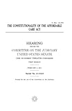 The Constitutionality of the Affordable Care ACT: Hearing Before the Committee on the Judiciary, United States Senate, One Hundred Twelfth Congress, First Session, February 2, 2011.