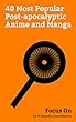 Focus On: 40 Most Popular Post-apocalyptic Anime and Manga: Attack on Titan, Neon Genesis Evangelion, Cowboy Bebop, Ghost in the Shell: Stand Alone Complex, ... Ergo Proxy, etc. (English Edition)