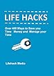 Life Hacks: Over 400 Ways to Save you Time, Money and Manage your Time (English Edition)