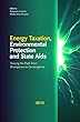 Energy Taxation, Environmental Protection and State Aids: Tracing the Path from Divergence to Convergence (English Edition)