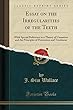 Essay on the Irregularities of the Teeth: With Special Reference to a Theory of Causation and the Principles of Prevention and Treatment (Classic Reprint)