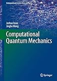 Computational Quantum Mechanics (Undergraduate Lecture Notes in Physics)
