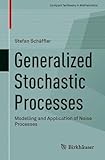 Generalized Stochastic Processes: Modelling and Applications of Noise Processes (Compact Textbooks in Mathematics)