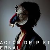 ACTOR/DRIP/ETERNAL