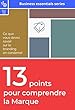 13 points pour comprendre la marque: Ce que vous devez savoir sur le branding en condensé (business essentiels series) (French Edition)