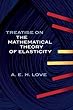 A Treatise on the Mathematical Theory of Elasticity (Dover Books on Engineering)