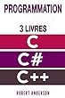 Programmation C/C#/C++: 3 Livres - Programmation C, C#, C++ Pour Debutants (Programmation Pour Les Nuls)