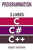 Programmation C/C#/C++: 3 Livres - Programmation C, C#, C++ Pour Debutants (Programmation Pour Les Nuls)