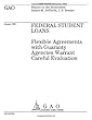 Federal Student Loans: Flexible Agreements with Guaranty Agencies Warrant Careful Evaluation