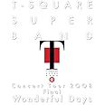 T-SQUARE SUPER BAND Concert Tour 2008 Final “Wonderful Days” [Blu-ray]