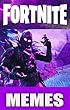 Memes: Fortnite Memes Funny Funniness (Fun Fortnite Battle Royale Funnies)Funny Fortnite Memes (English Edition)