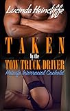 Taken By The Tow Truck Driver: Hotwife, Interracial, Cuckold (English Edition)